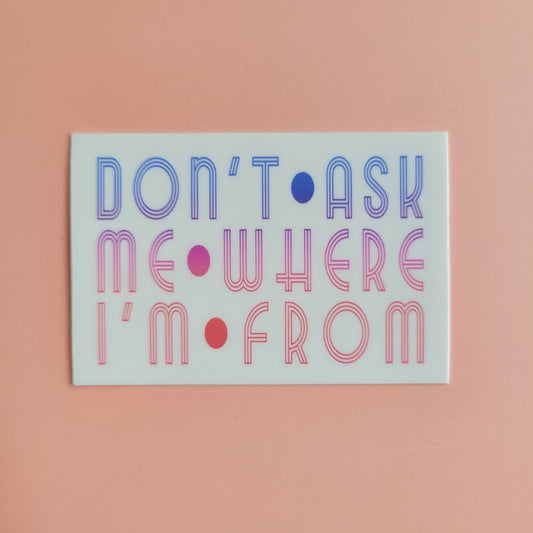 Diana Ho: Don't Ask Me Where I'm From Sticker