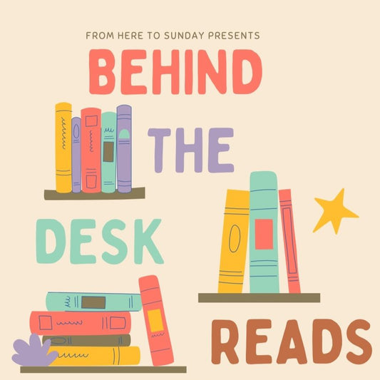 Behind the Desk: Reads (APR 28)