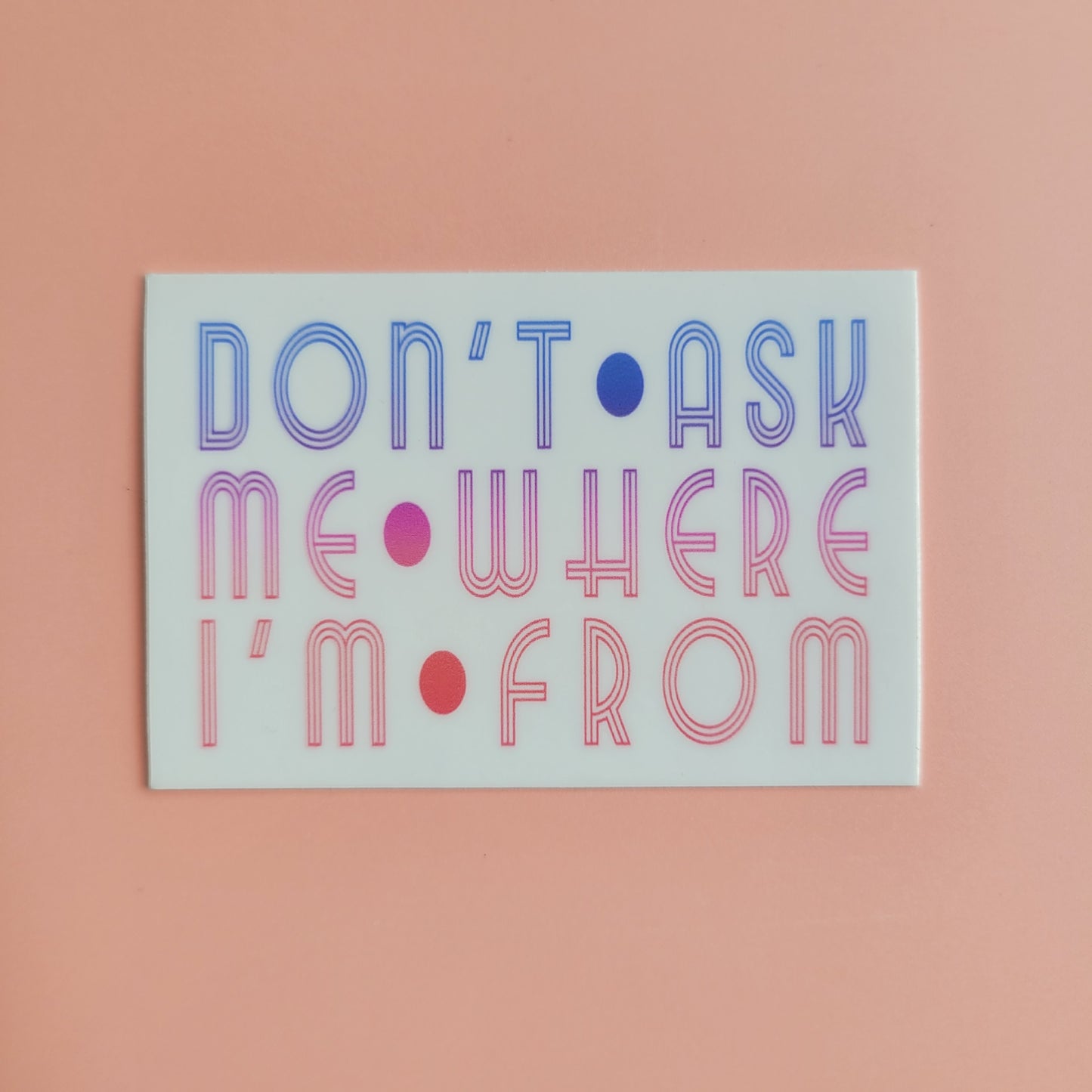 Diana Ho: Don't Ask Me Where I'm From Sticker