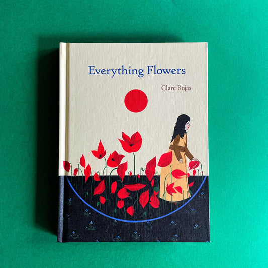 Clare Rojas: Everything Flowers