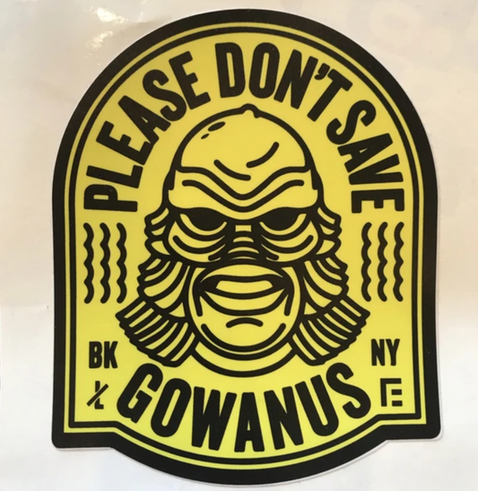 Gowanus Souvenir: Don't Save Gowanus Sticker